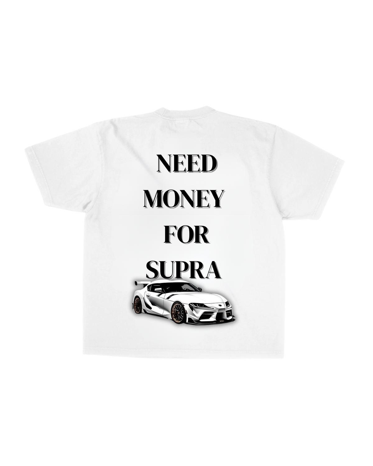 White t-shirt with black text 'NEED MONEY FOR SUPRA' and a car graphic on a white background